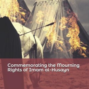 Commemorating the Mourning Rights of Imam al-Husayn