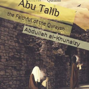 Abu Talib the Faithful of the Quraysh