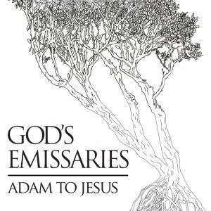 God's Emissaries - Adam to Jesus
